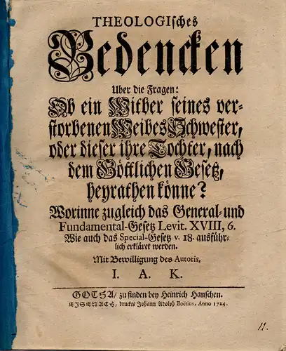 Kopp, I. A: Theologisches Bedencken Uber die Fragen: Ob ein Witber seines verstorbenen Weibes Schwester, oder dieser ihre Tochter, nach dem Göttlichen Gesetz, heyrathen könne?.. 