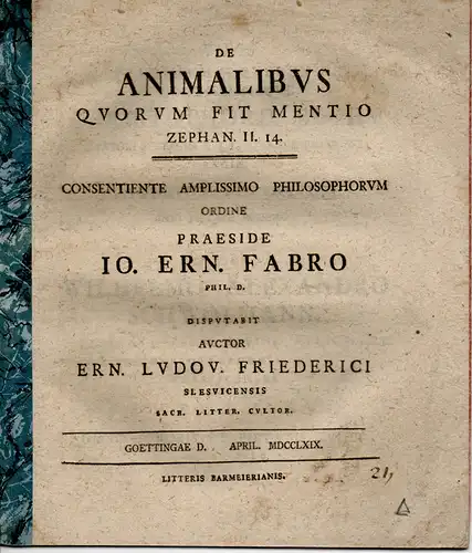 Friederici, Ernst Ludwig aus Schleswig: Philosophische Dissertation. De animalibus quorum fit mentio Zephan. 2,14. (Über Tiere, deren bei Zefanja 2,14 erinnert wird). 