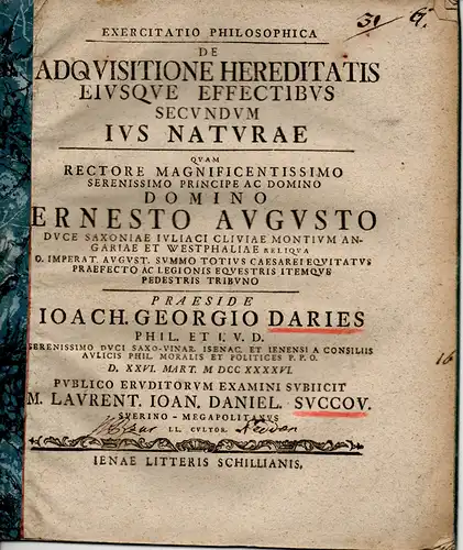 Succov, Lorenz Johann Daniel: Philosophische Übung. De adquisitione hereditatis eiusque effectibus secundum ius naturae. (Über die Form der Erbschaft und dessen Wirksamkeit nach dem Naturrecht). 