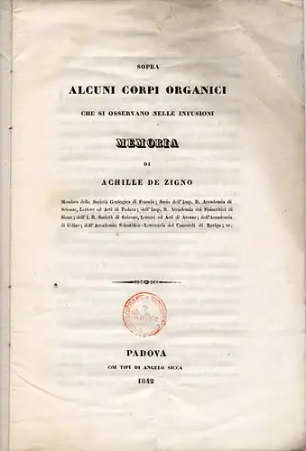 Zigno, Achille: Sopra alcuni  corpi organici che si osservano nelle infusioni. Memoria di Achille de Zigno. Letta all'I. R. Accademia di Scienze, Lettere ed Arti di Padova nella Tornata del 5 Maggio 1855. 