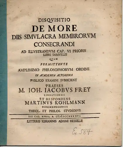 Kohlmann, Martin: aus Nürnberg: Philosophische Inaugural-Dissertation. De more diis simulacra membrorum consecrandi ad illustrandum cap. VI prioris libri Samuelis. 