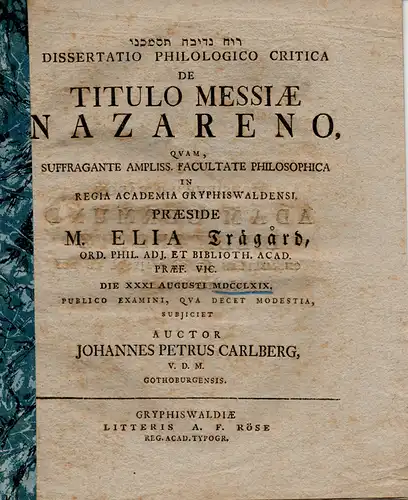 Carlberg, Johannes Peter aus Göteborg: Philologische Dissertation. De titulo Messiae Nazareno. (Über die Bezeichnung Messias für den Nazarener). 