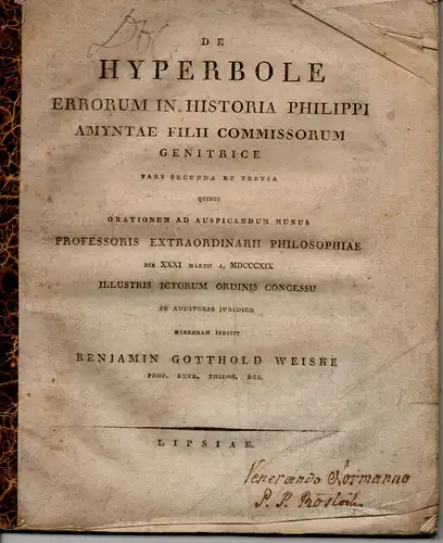 Weiske, Benjamin Gotthold: De hyperbole, errorum in Historia Philippi, Amyntae filii commissorum genetrice. Pars secunda et tertia. 