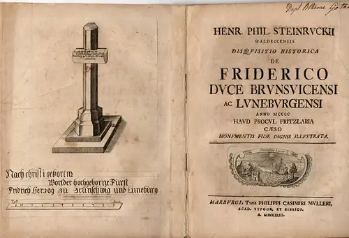 Steinrück, Heinrich Philipp: Disquisitio Historica de Friderico Duce Brunsvicensi Ac Luneburgensi: Anno MCCCC Haud Procul Fritzlaria Caeso Monumentis Fide Dignis Illustrata. (Historische Untersuchung über Fürst.. 