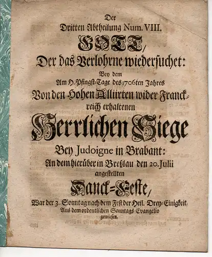 Der dritten Abtheilung Num. VIII. Gott, der das verlohrne wiedersuchet: Bey dem am h. Pfingst-Tage des 1706ten Jahres von den hohen Alliirten wider Franckreich erhaltenen...