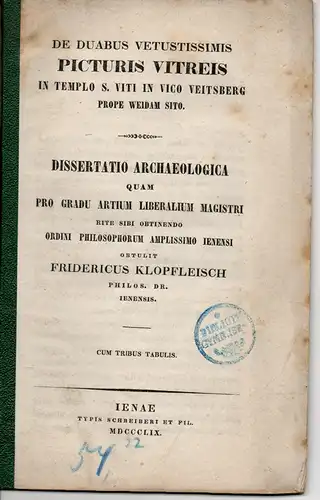 Klopfleisch, Friedrich: De duabus vetustissimis picturis vitreis in Templo S. Viti in vico Veitsberg prope Weidam sito. Dissertation. 