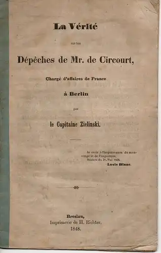 Zielinski, Józef Feliks: La vérité sur les dépêches de Mr. de Circourt, Chargé d'affaires de France à Berlin. 