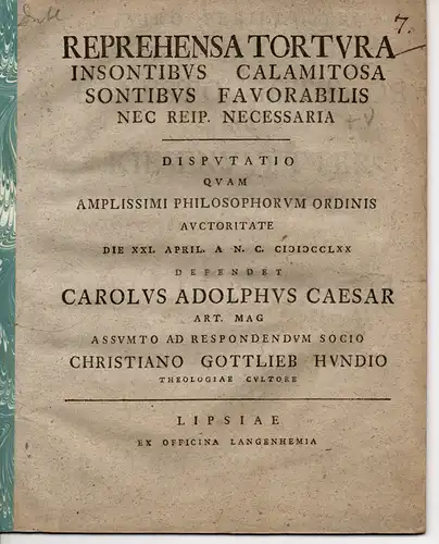 Hund, Christian Gottlieb: Juristische Inaugural-Dissertation. Reprehensa tortura insontibus calamitosa sontibus favorabilis nec reip. necessaria. 