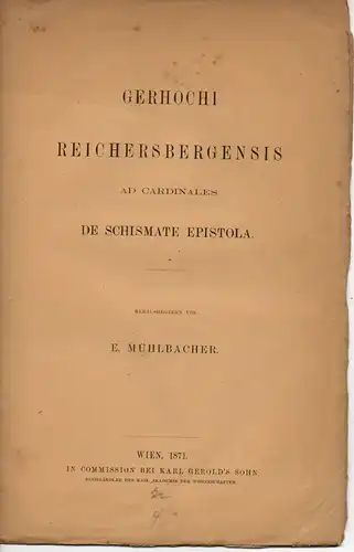 Mühlbacher, E: Gerhochi reichersbergensis ad cardinales. De schismate epistola. 