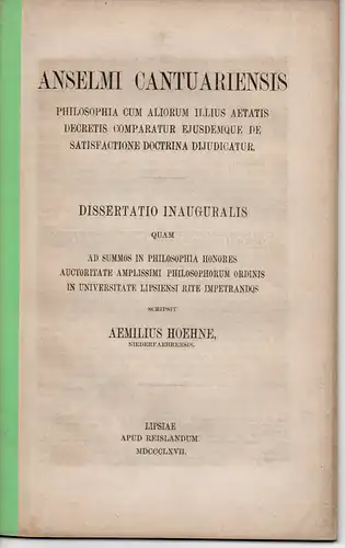 Höhne, Emil: aus Niederfähre: Anselmi Cantuariensis philosophia cum aliorum illius aetatis decretis comparatur ejusdemque de satisfactione doctrina dijudicatur. Dissertation. 