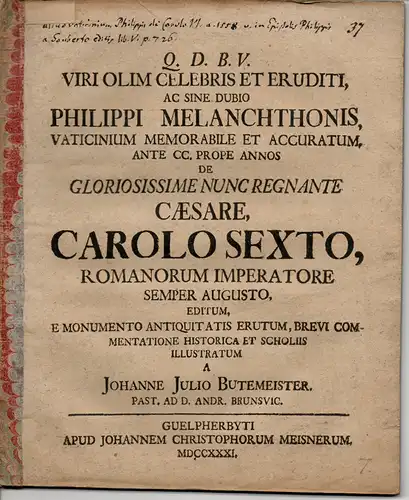 Bütemeister, Johannes Julius: Viri Olim Celebris Et Eruditi, Ac Sine Dubio Philippi Melanchthonis, Vaticinium Memorabile Et Accuratum, Ante CC. Prope Annos De Gloriosissime Nunc Regnate.. 