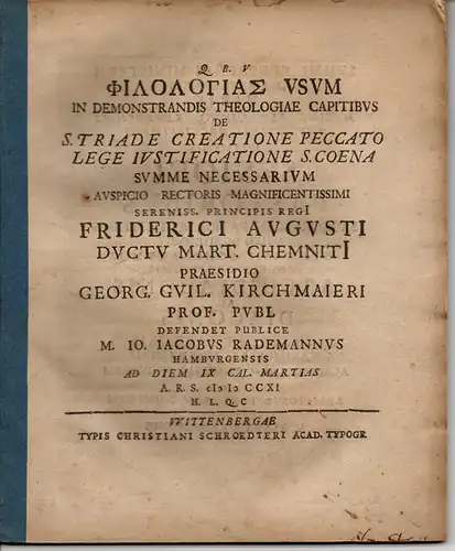 Rademann, Johannes Jacob: aus Hamburg: Theologische Dissertation. Philologias Usum in demonstrandis Theologiae capitibus. De S. Triade creatione peccato lege iustificatione S. Coena summe necessarium. 