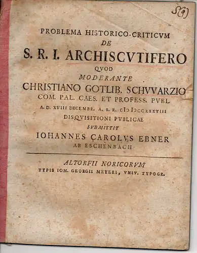 Ebner von Eschenbach, Johann Carl: Nürnberg: Problema historico-criticum de S. R. I. archiscutifero. 