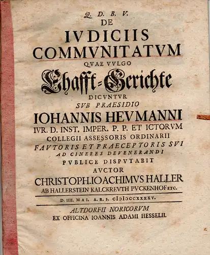 Haller von Hallerstein, Christoph Joachim von: Juristische Inaugural-Dissertation. De iudiciis communitatum = Ehafft-Gerichte. 