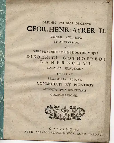 Ayrer, Georg Heinrich: Commodati et pignoris secundum iura statutaria comparatione (Vergleich zwischen Darlehn und Pfand gemäß den gesetzlichen Bestimmungen). Einladungsprogramm zur Disputation von Dietrich Gottfried Lamprecht aus Hamburg. 