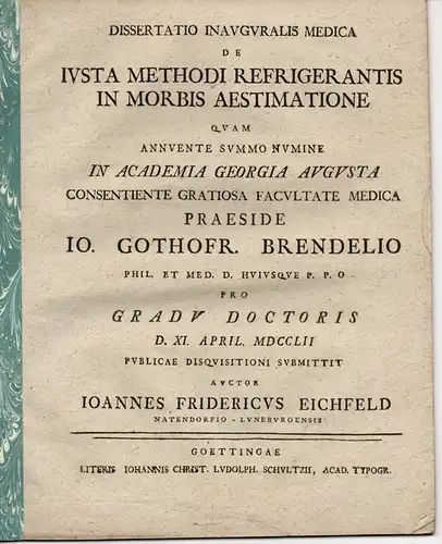 Eichfeld, Johann Friedrich: aus Natendorf: Medizinische Inaugural-Dissertation. De iusta methodi refrigerantis in morbis aestimatione (Über die richtige Beurteilung des abkühlenden Verfahrens bei Krankheiten). 