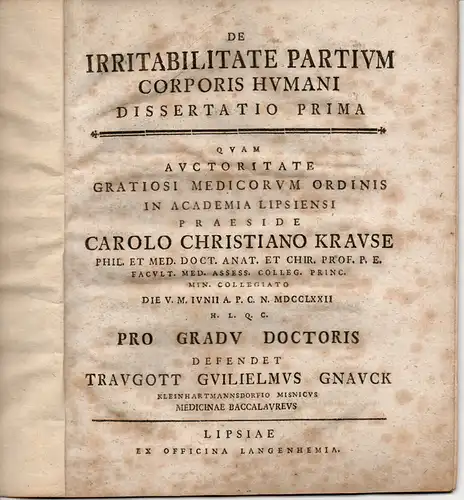 Gnauck, Traugott Wilhelm: aus Kleinhartmannsdorf: Medizinische Dissertation. De irritabilitate partium corporis humani dissertatio prima (Über die Erregbarkeit von Teilen des menschlichen Körpers, 1. Erörterung). 