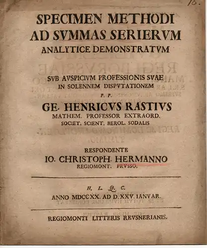 Hermann, Johann Christoph: aus Königsberg: Mathematische Disputatio. Specimen methodi ad summas serierum analytice demonstratum. 