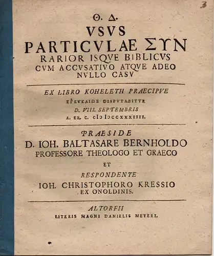 Kressius (Kress), Johann Christoph: aus Ansbach: Philologische Dissertation. Usus particulae syn rarior isque biblicus cum accusativo atque adeo nullo casu. 