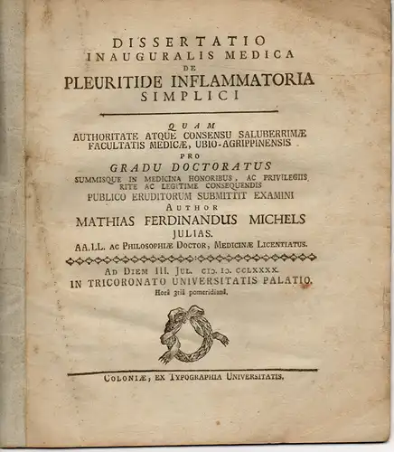 Michels, Mathias Ferdinand: aus Jülich: Medizinische Inaugural-Dissertation. De pleuritide inflammatoria simplici (Über die einfache Brustfellentzündung). 