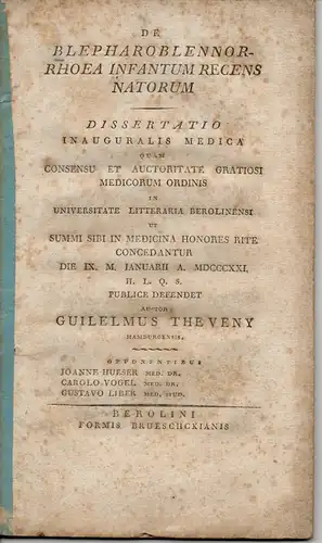 Theveny, Wilhelm: aus Hamburg: De blepharoblennorhoea infantum recens natorum (Über die Schleimhautabsonderung der Augenlider von Kindern nach der Geburt). Dissertation. 