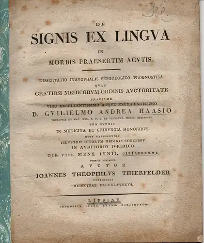 Thierfelder, Johann Gottlieb: aus Leipzig: De signis ex lingua in morbis praesertim acutis (Über Anzeichen der Zunge bei akuten Erkrankungen). Dissertation. 