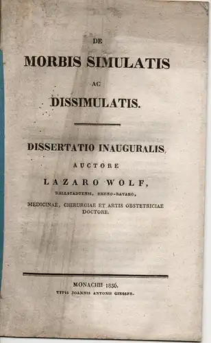 Wolf, Lazarus: aus Hallstatt: De morbis simulatis ac dissimulatis (Über simulierte und nichtsimulierte Krankheiten). Dissertation. 