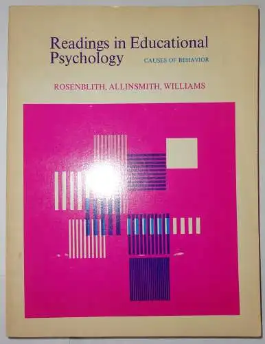 Rosenblith, Judy; Allinsmith, W.; Williams, J.P: Readings in Educational Psychology. Causes of behavior. 