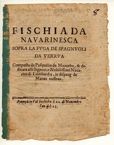 Mazorb, Pasqualin da: Fischiada nauarinesca sopra la fuga de Spagnuoli da Verrua composta da Pasqualin da Mazorbo, & dedicata alli Signori, e Nobilissimi Nauarini di Lombardia, in dispreg de Maran nostran. 