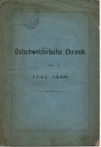 Liebenau, Theodor von: Ostschweizerische Chronik von 1442 - 1448. 