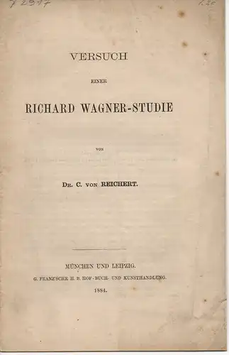 Reichert, C. von: Versuch einer Richard Wagner-Studie. Separatabdruck aus dem Deutschen Archiv für Geschichte der Medicin und medicinische Geographie, Bd. VII. 