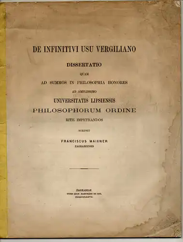 Maixner, Franz: aus Zagreb: De infinitivi usu Vergiliano. Dissertation. 