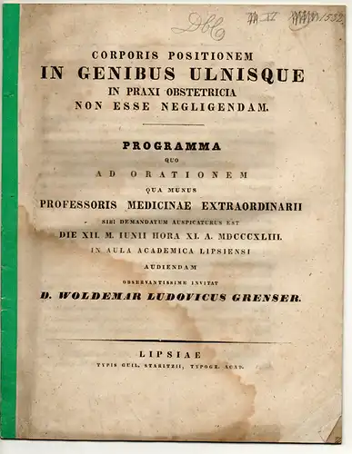 Grenser, Woldemar Ludwig: Corporis Positionem In Genibus Ulnisque In Praxi Obstetricia Non Esse Negligandam . Universitätsschrift Leipzig. 