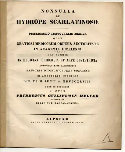 Helfer, Friedrich Wilhelm: aus Leipzig: Nonnulla de hydrope scarlatinoso. Dissertation. 