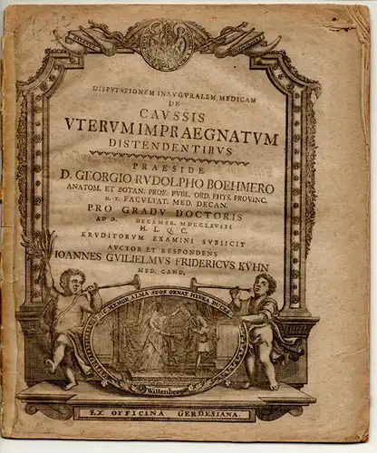 Kühn, Johann Wilhelm Friedrich: Medizinische Inaugural-Disputation. De Caussis Uterum Impraegnatum Distendentibus. (Die Ursachen für das Dehnen der Gebärmutter bei der Schwangerschaft).  Medizinische. 