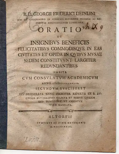 Deinlein, Georg Friedrich: Oratio de insignibus beneficiis felicitatibus commodisque in eas civitates et opida in quibus musae sedem constituunt largiter redundantibus. 