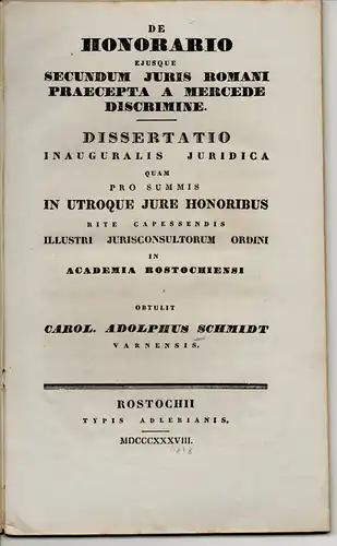 Schmidt, Carl Adolf: aus Varna: De honorario eiusque secundum iuris Romani praecepta a mercede discrimine. Dissertation. 