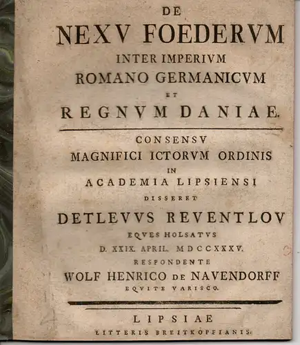 Nauendorff, Wolf Heinrich von: De Nexu Foederum Inter Imperium Romano Germanicum Et Regnum Daniae. Juristische Dissertation. 