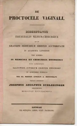 Schlesinger, Joseph Adolph: aus Dresden: De proctocele vaginali. Dissertation. 