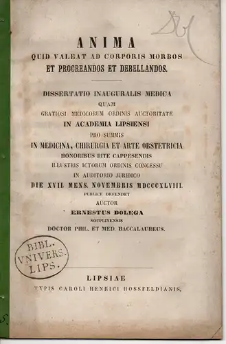 Dolega, Ernst: Anima quid valeat ad corporis morbos et procreandos et debellandos. Dissertation. 