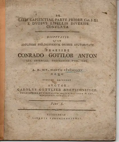 Bretschneider, Karl Gottlieb; Hoppe, E.H. Ehregott: De Libri Sapientiae Parte Priore Cap. I-XI E Duobus Libellis Diversis Conflata. Pars I und II. Zwei Dissertationen. 