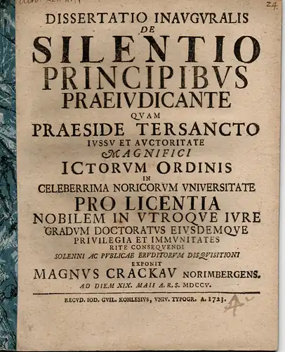 Crackau, Magnus: aus Nürnberg: Inaugural-Dissertation. De silentio principibus praeiudicante. 