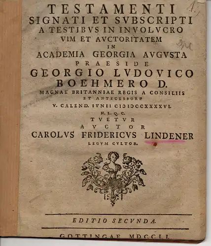 Lindener, Carl Friedrich: Juristische Dissertation. Testamenti signati et subscripti a testibus in involucro vim et auctoritatem. 