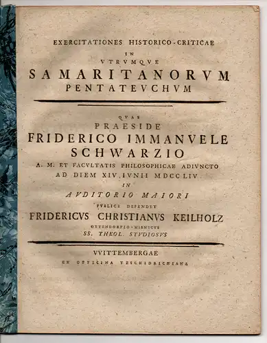 Keilholz, Friedrich Christian: Ottendorf/Meißen: Exercitationes historico-criticae in utrumque Samaritanorum pentateuchum (Über die samaritanische Version der Pentateuch). 