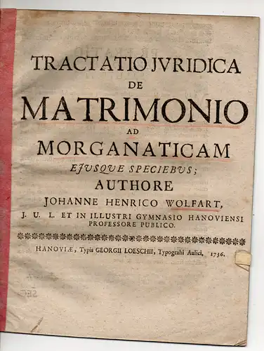 Wolfart, Johann Heinrich: De Matrimonio ad Morganaticam ejusque speciebus. Juritisches Traktat. 