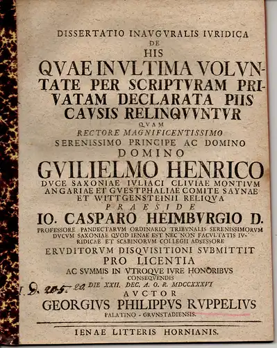 Ruppel, Georg Philipp: aus Grünstadt: De His Quae In Ultima Voluntate Per Scripturam Privatam Declarata Piis Causis Relinquuntur. Juristische Inaugural- Dissertation. 