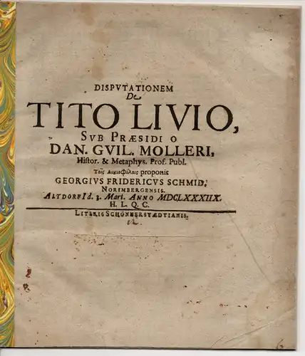 Schmid, Georg Friedrich: aus Nürnberg: Historische Disputation. De Tito Livio. 