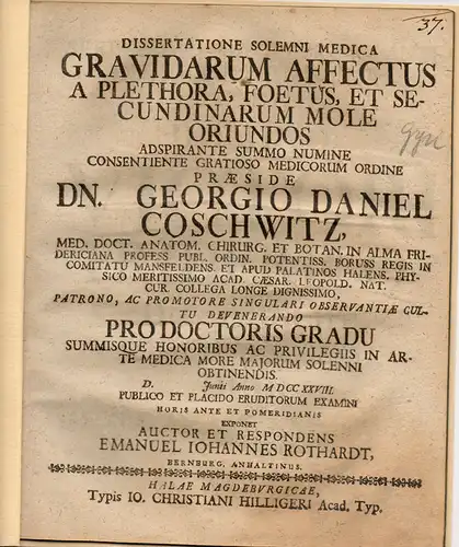 Rothardt, Emanuel Johannes: aus Bernburg: Medizinische Inaugural-Dissertation. Gravidarum Affectus A Plethora, Foetus, Et Secundinarum Mole Oriundos. 