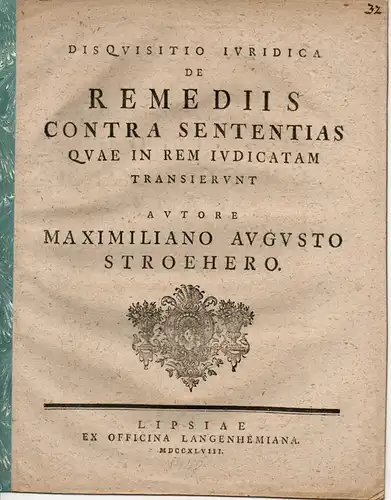 Ströher, Maximilian August: Disquisitio de remediis contra sententias quae ad rem iudicatam transierunt. 
