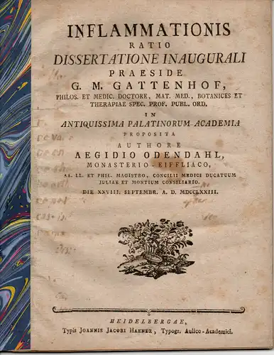 Odendahl, Ägidius: Medizinische Inaugural-Dissertation. Inflammationis ratio (Die Lehre der Entzündungen). Beigebunden: De Moliminibus naturae criticis, ac quibusdam illorum impedimentis in febribus. Promotionsankündigungen von Carl Joseph...